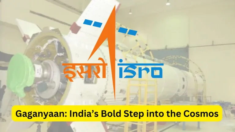 Exploring ISRO’s Gaganyaan Mission: A Step Towards India’s First Human Spaceflight